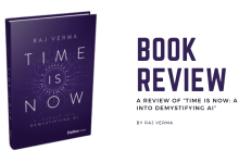 a-review-of-'time-is-now'-by-raj-verma:-charting-the-course-of-ai-in-modern-society