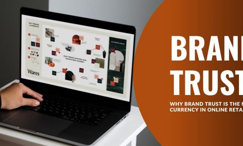 why-brand-trust-is-the-new-currency-in-online-retail