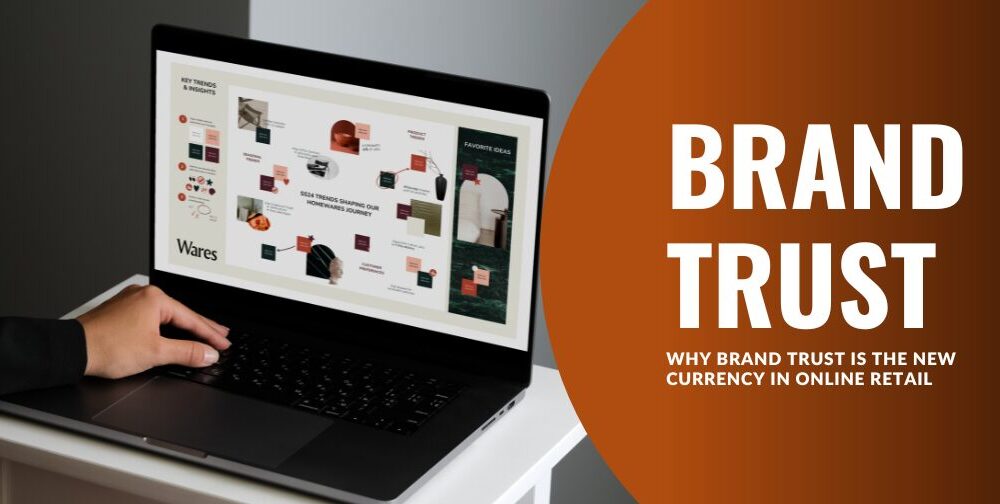 why-brand-trust-is-the-new-currency-in-online-retail